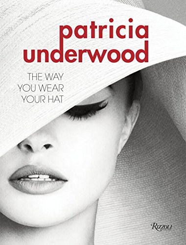 Patricia Underwood : the way you wear your hat /
