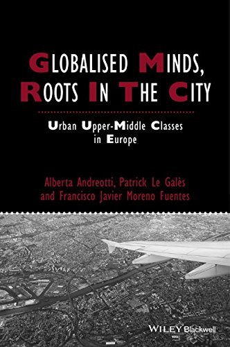 Globalised minds, roots in the city : urban upper-middle classes in Europe /