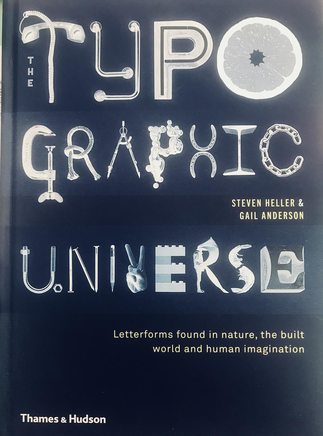 The typographic universe : letterforms found in nature, the built world and human imagination /