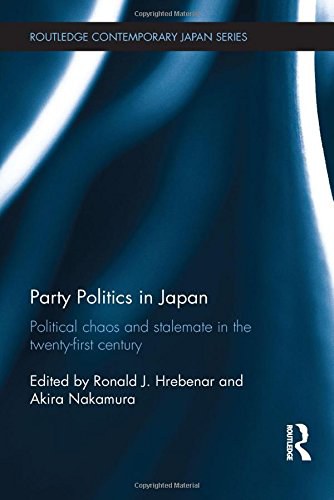 Party politics in Japan : political chaos and stalemate in the twenty-first century /