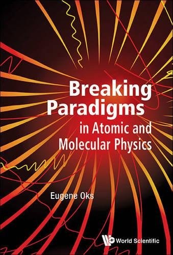 Breaking paradigms in atomic and molecular physics /