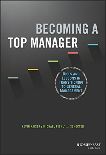 Becoming a top manager : tools and lessons in transitioning to general management /