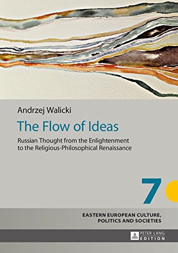 The flow of ideas : Russian thought from the enlightenment to the religious-philosophical renaissance /
