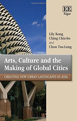 Arts, culture and the making of global cities : creating new urban landscapes in Asia /