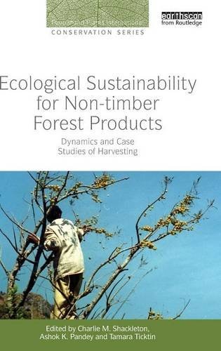 Ecological sustainability for non-timber forest products : dynamics and case studies of harvesting /