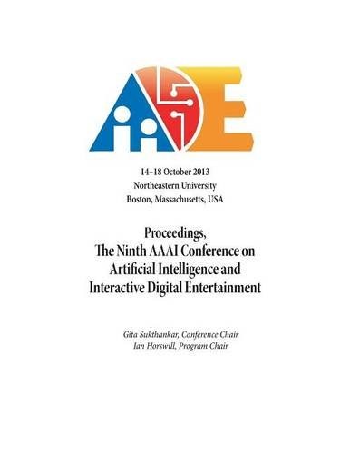 The Ninth AAAI Conference on Artificial Intelligence and Interactive Digital Entertainment : proceedings : 14-18 October 2013, Northeastern University, Boston, Massachusettsm, USA /