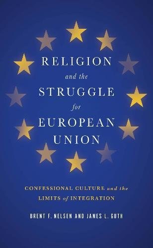 Religion and the struggle for European Union : confessional culture and the limits of integration /