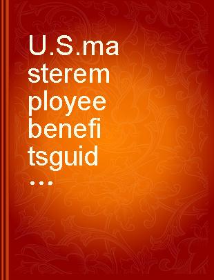 U.S. master employee benefits guide /