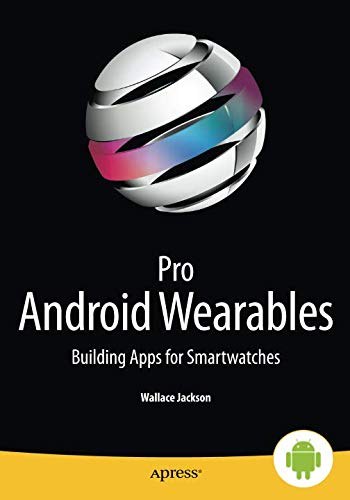 Pro android wearables : building apps for smartwatches /