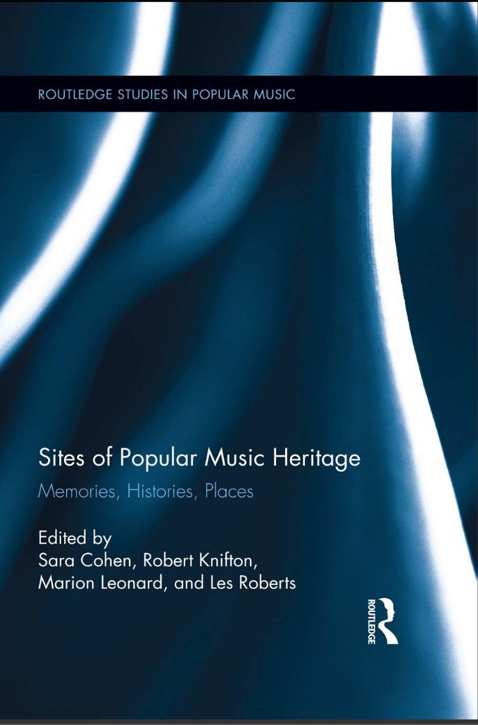 Sites of popular music heritage : memories, histories, places /