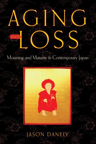 Aging and loss : mourning and maturity in contemporary Japan /