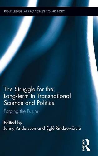 The struggle for the long-term in transnational science and politics : forging the future /