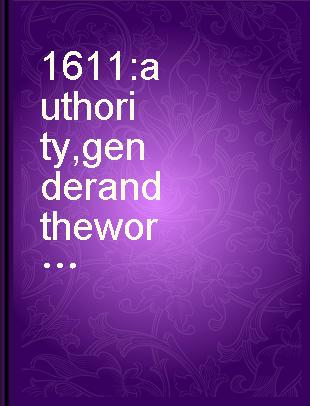 1611 : authority, gender and the word in early modern England /