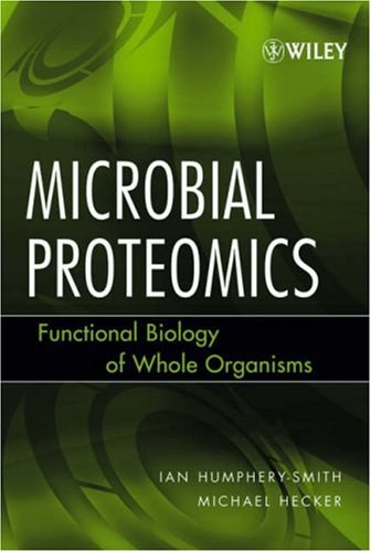 Microbial proteomics functional biology of whole organisms /