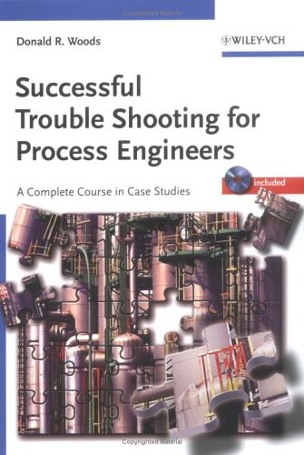 Successful trouble shooting for process engineers a complete course in case studies /