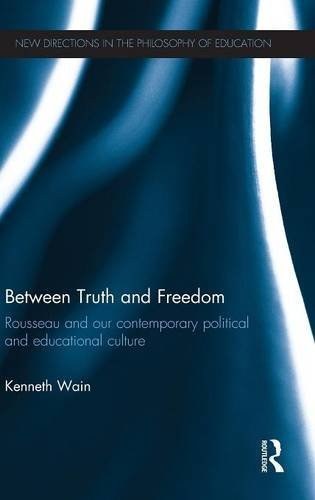 Between truth and freedom : rousseau and our contemporary political and educational culture /