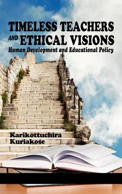 Timeless teachers and ethical visions : human development and educational policy /