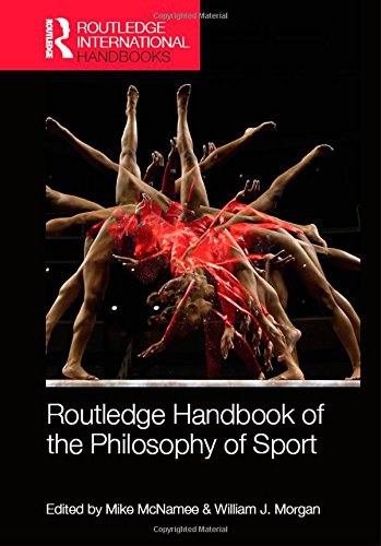 Routledge handbook of the philosophy of sport /