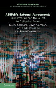 ASEAN's external agreements : law, practice and the quest for collective action /