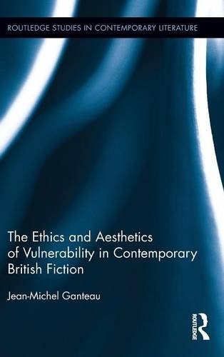 The ethics and aesthetics of vulnerability in contemporary British fiction /