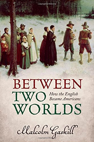 Between two worlds : how the English became Americans /