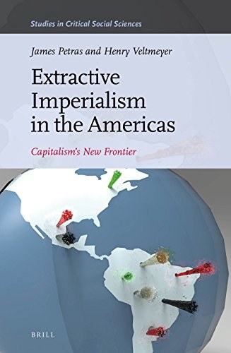 Extractive imperialism in the Americas : capitalism's new frontier /