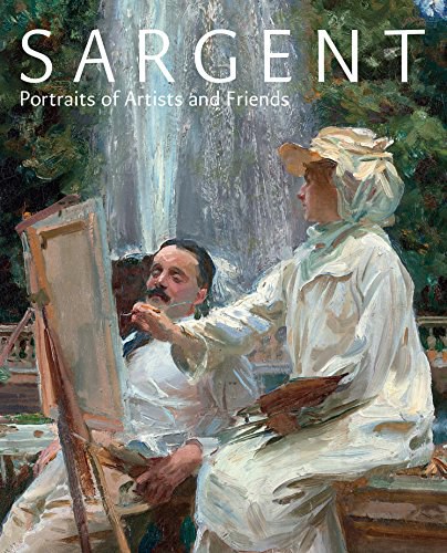 Sargent : portraits of artists and friends /