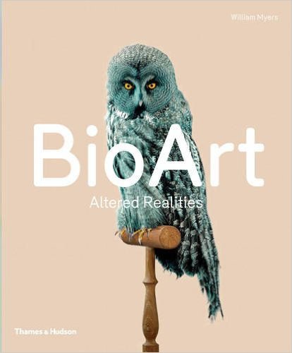 Bio art : altered realities /