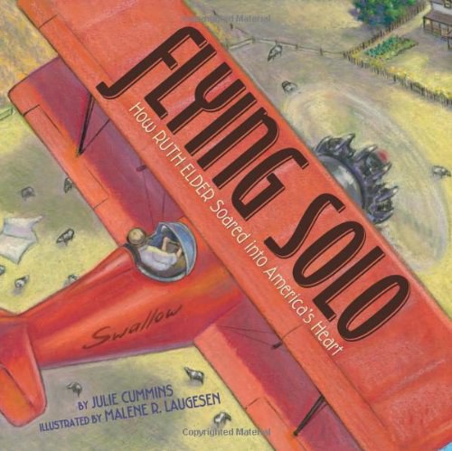 Flying solo : how Ruth Elder soared into America's heart /