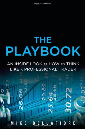 The playbook : an inside look at how to think like a professional trader /