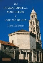 The Roman imperial mausoleum in late antiquity /