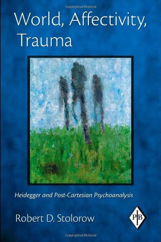 World, affectivity, trauma : Heidegger and post-Cartesian psychoanalysis /