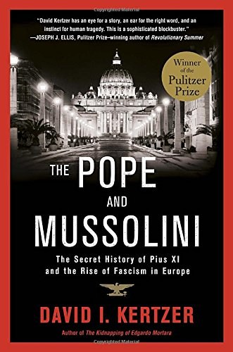 The Pope and Mussolini : the secret history of Pius XI and the rise of Fascism in Europe /