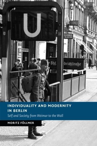 Individuality and modernity in Berlin : self and society from Weimar to the Wall /