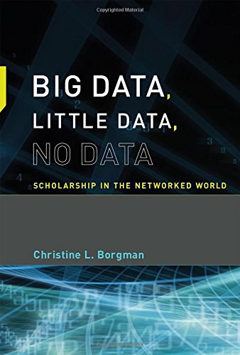 Big data, little data, no data : scholarship in the networked world /