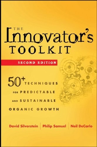 The innovator's toolkit : 50+ techniques for predictable and sustainable organic growth /