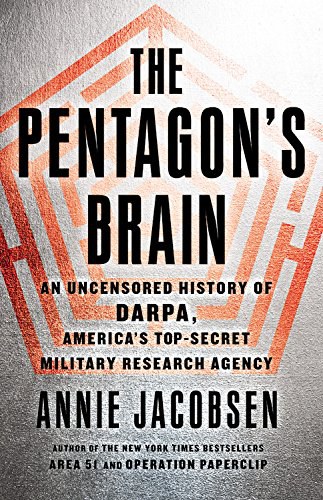 The Pentagon's brain : an uncensored history of DARPA, America's top secret military research agency /