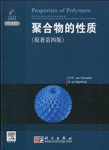 Properties of polymers : their correlation with chemical structure ; their numerical estimation and prediction from additive group contributions = 聚合物的性质 : 原著第四版 /