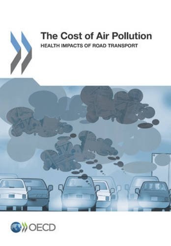 The cost of air pollution : health impacts of road transport.