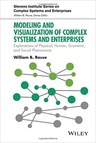 Modeling and visualization of complex systems and enterprises : explorations of physical, human, economic, and social phenomena /