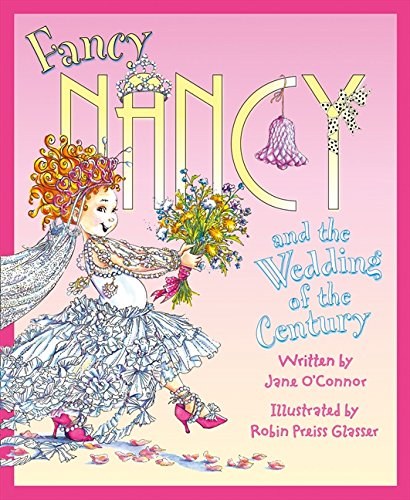 Fancy Nancy and the wedding of the century /