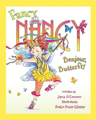 Fancy Nancy : Bonjour, butterfly /