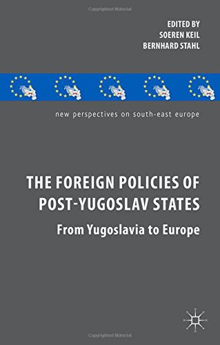 The foreign policies of post-Yugoslav states : from Yugoslavia to Europe /