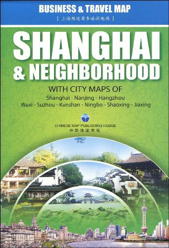 Business & travel map of Shanghai & neighborhood  : with city maps of Shanghai -Nanjing-Hangzhou -Wuxi-Suzhou-Kunshan-Ningbo-Shaoxing-Jiaxing = 上海周边商务旅游地图.