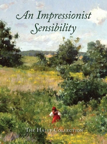 An impressionist sensibility : the Halff collection /