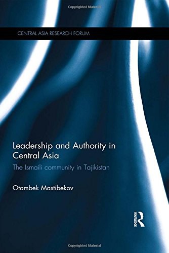 Leadership and authority in Central Asia : the Ismaili community in Tajikistan /