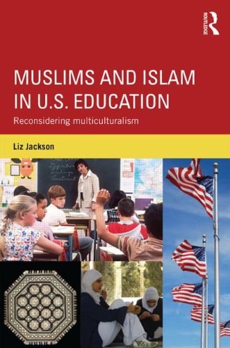 Muslims and Islam in U.S. education : reconsidering multiculturalism /