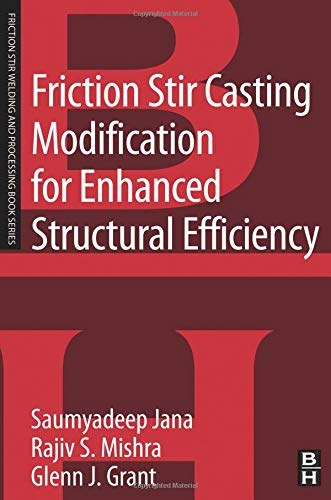Friction stir casting modification for enhanced structural efficiency /