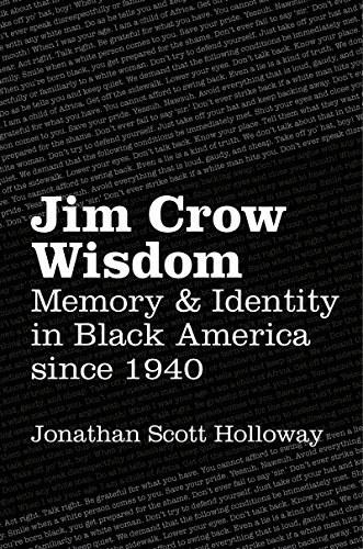 Jim crow wisdom : memory and identity in Black America since 1940 /