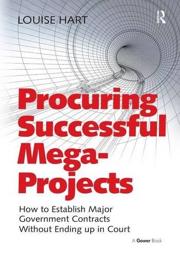 Procuring successful mega-projects : how to establish major government contracts without ending up in court /